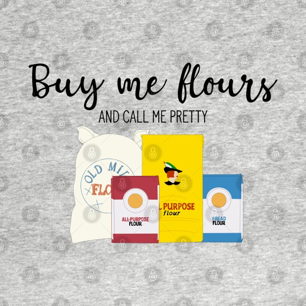 Buy me Flours by Yellow Hexagon Designs